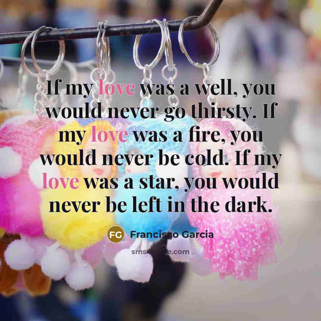 “If my love was a well, you would never go…” quote by Francisco Garcia