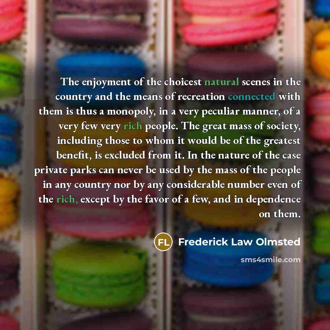 “The enjoyment of the choicest natural scenes in the country…” quote by Frederick Law Olmsted