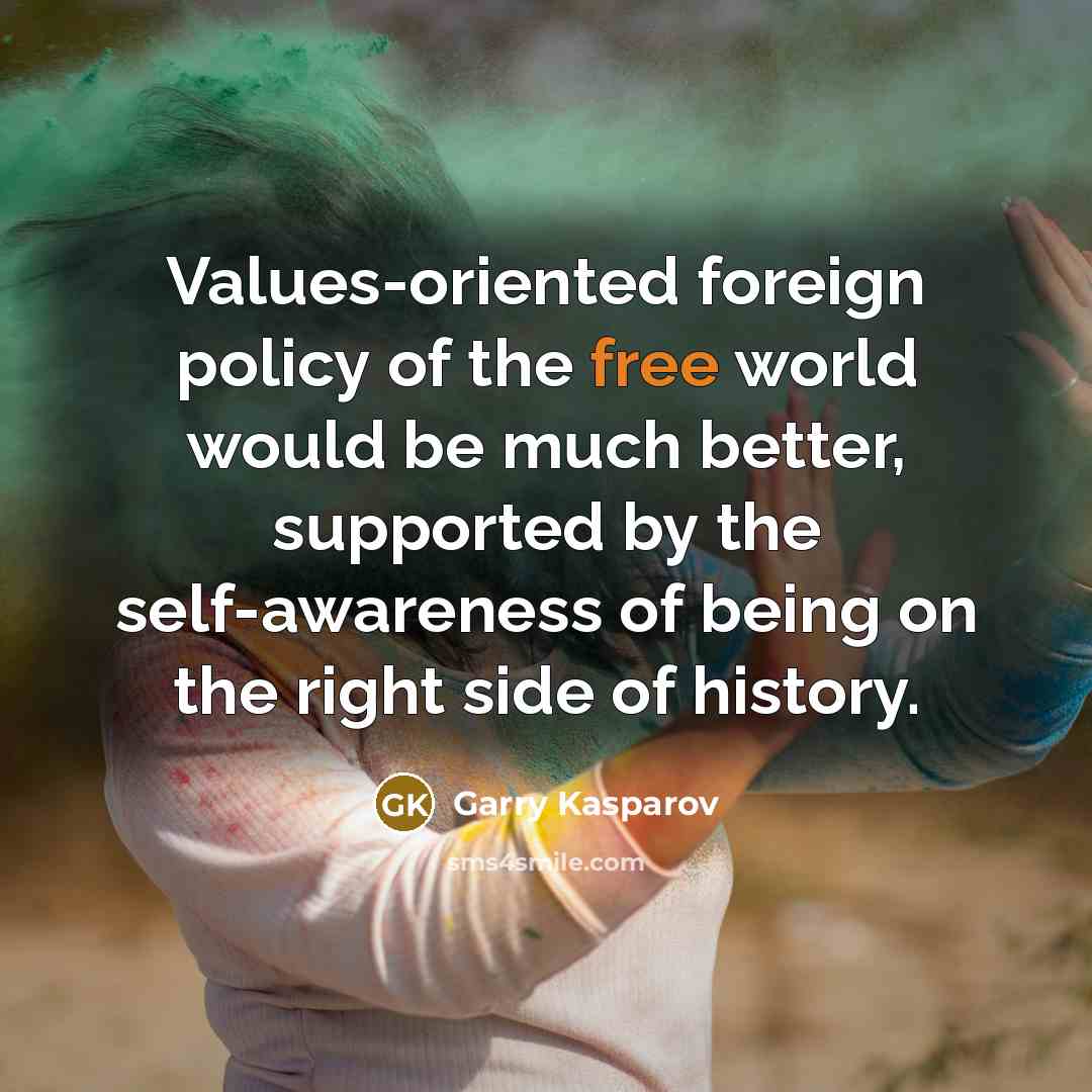 “Values-oriented foreign policy of the free world would be much…” quote by Garry Kasparov