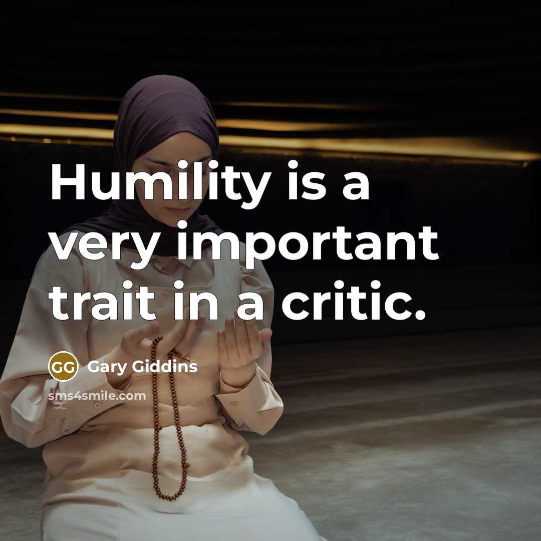 “Humility is a very important trait in a critic.…” quote by Gary Giddins