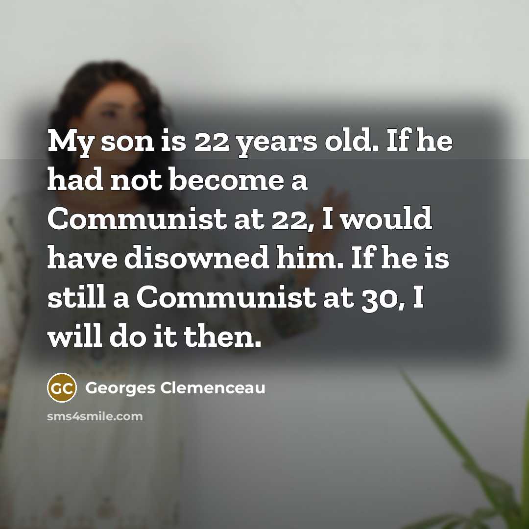 “My son is 22 years old. If he had not…” quote by Georges Clemenceau