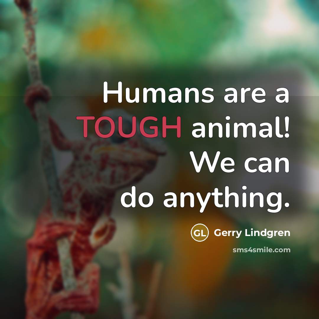 “Humans are a TOUGH animal! We can do anything.…” quote by Gerry Lindgren