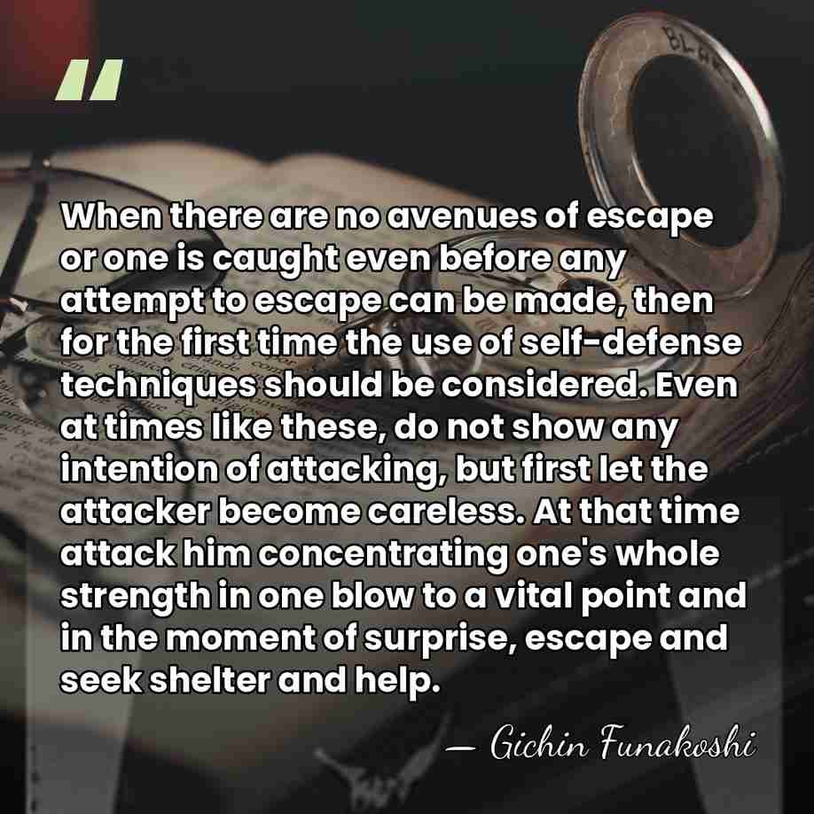 When there are no avenues of escape or one is caught even&hellip; - Gichin Funakoshi