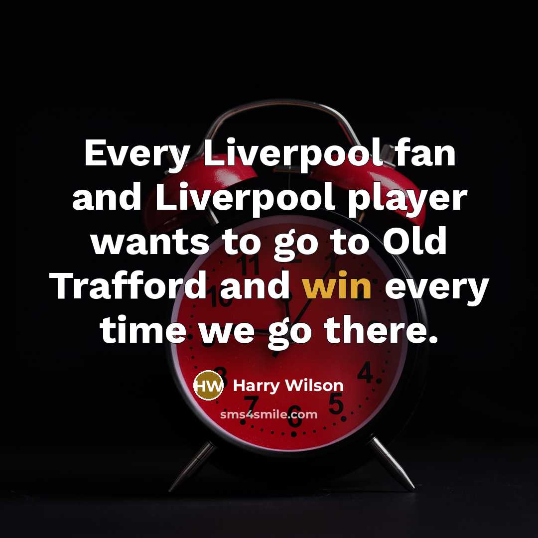 “Every Liverpool fan and Liverpool player wants to go to…” quote by Harry Wilson
