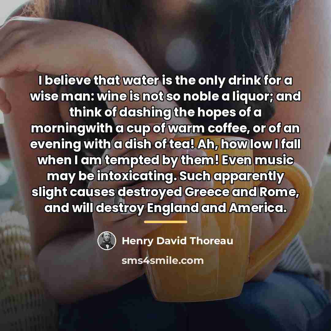 “I believe that water is the only drink for a…” quote by Henry David Thoreau