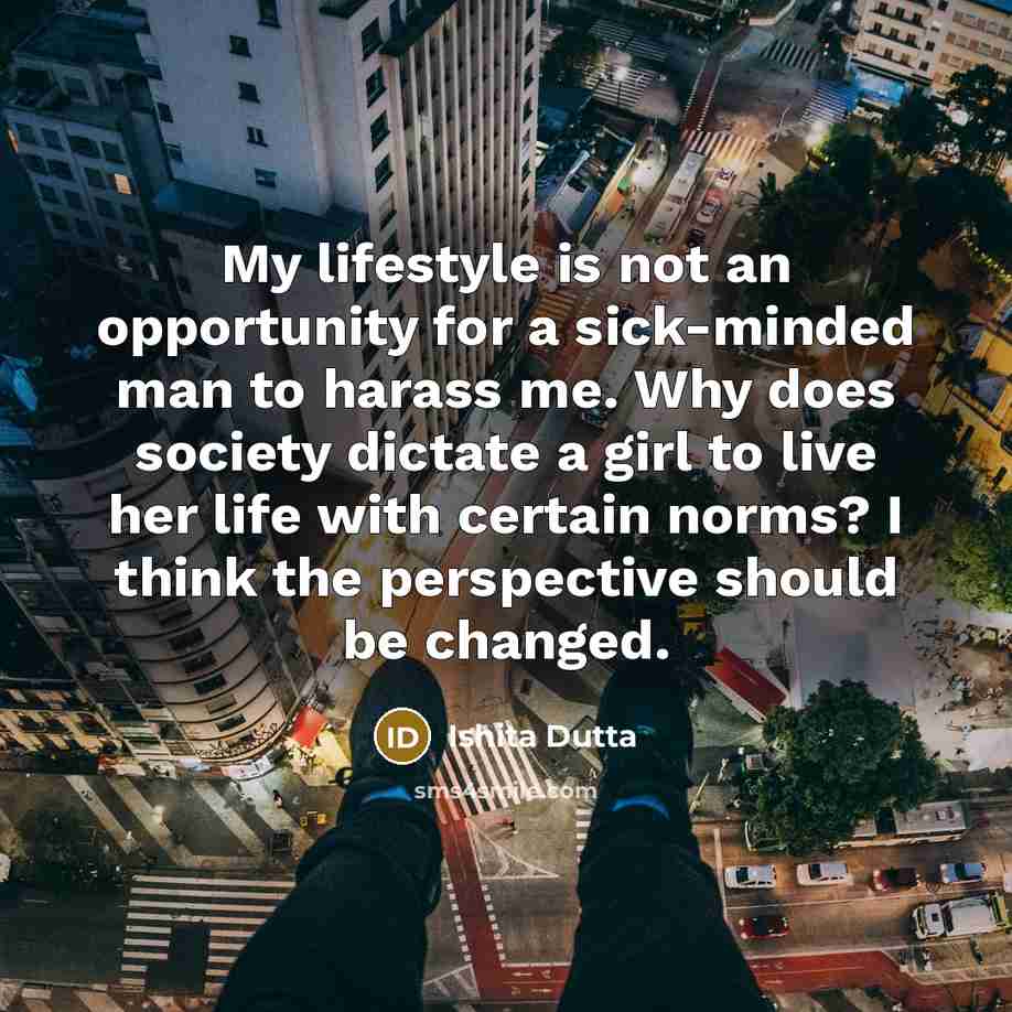 “My lifestyle is not an opportunity for a sick-minded man…” quote by Ishita Dutta