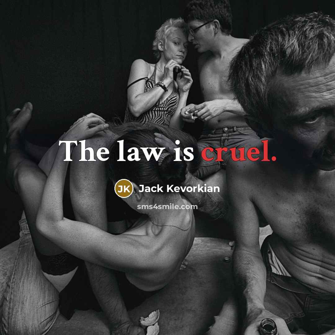 “The law is cruel.…” quote by Jack Kevorkian