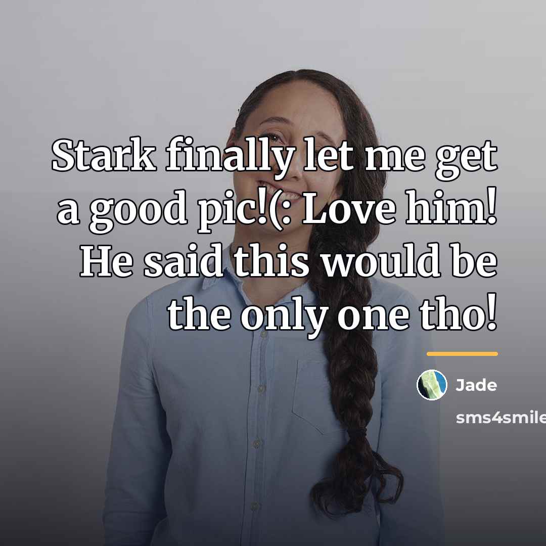 “Stark finally let me get a good pic!(: Love him!…” quote by Jade