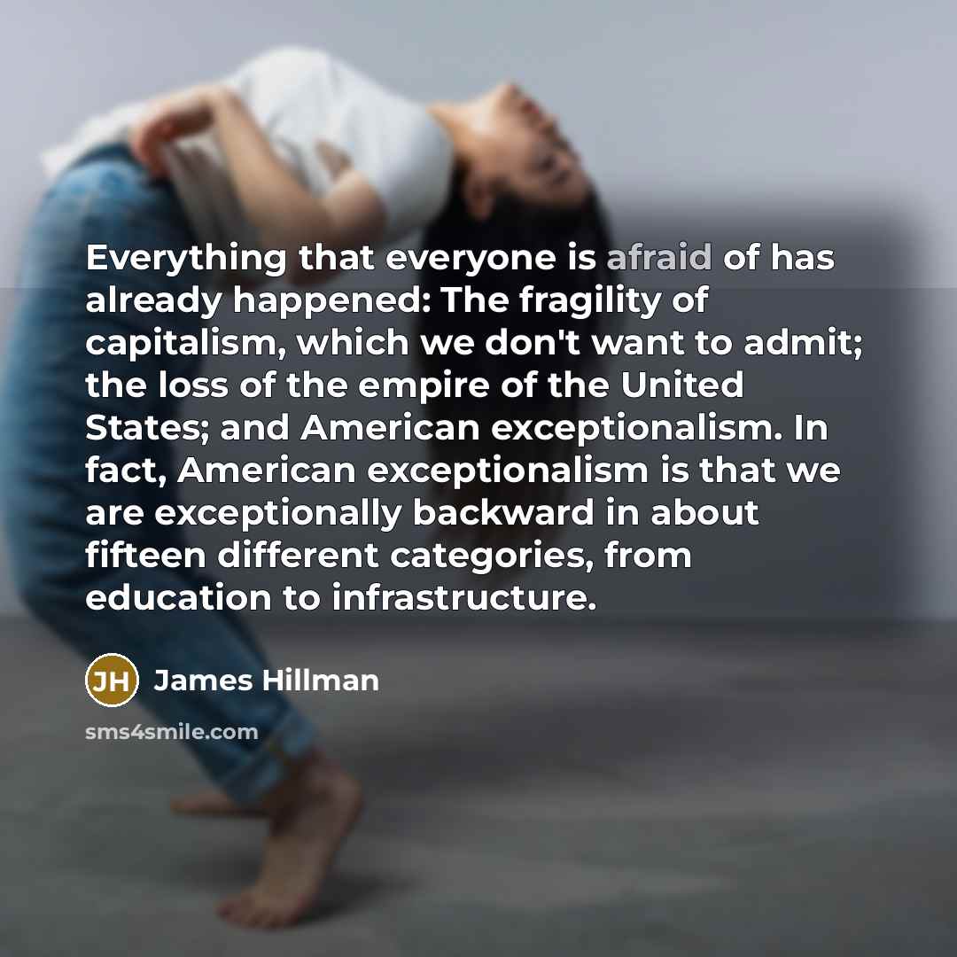 “Everything that everyone is afraid of has already happened: The…” quote by James Hillman