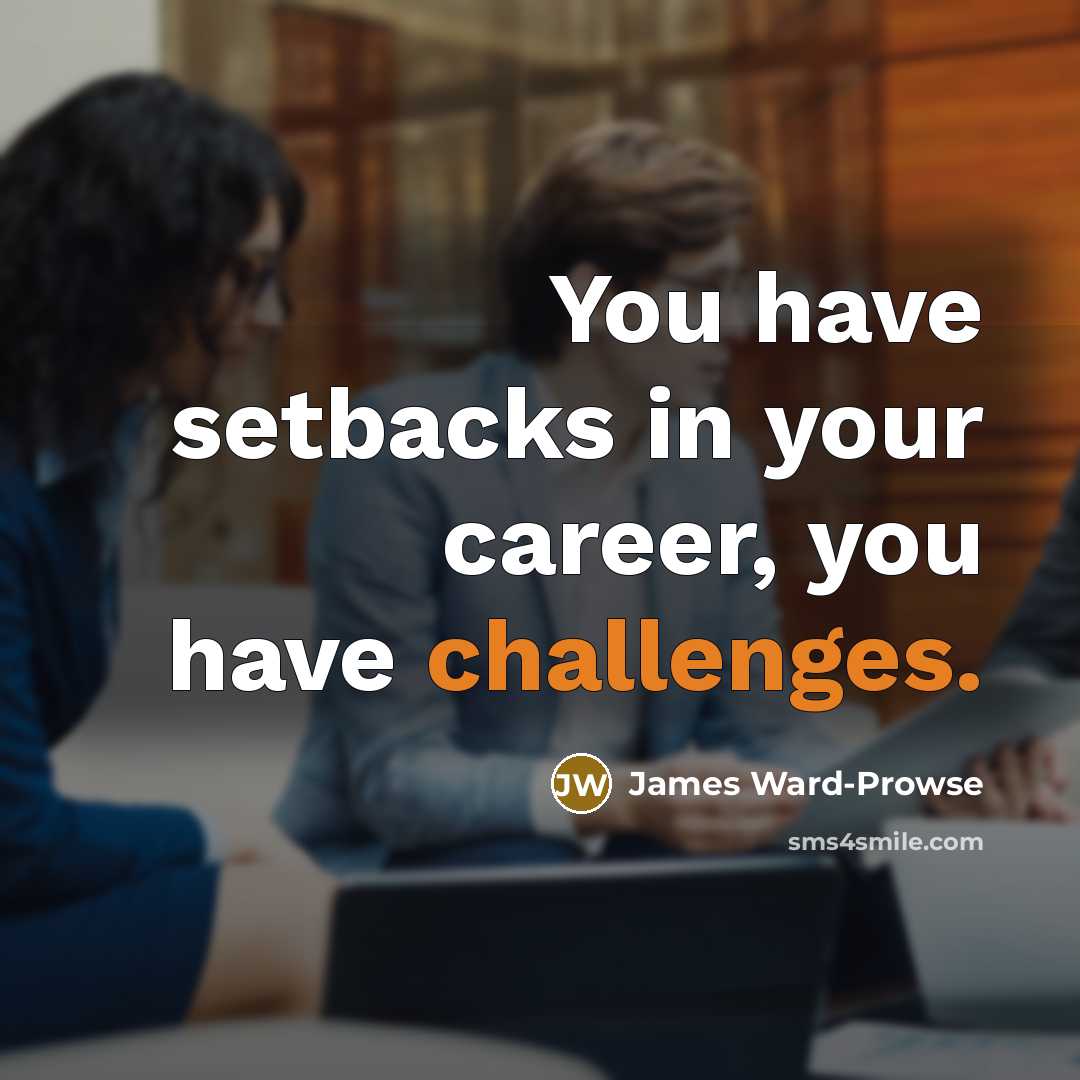 “You have setbacks in your career, you have challenges.…” quote by James Ward-Prowse