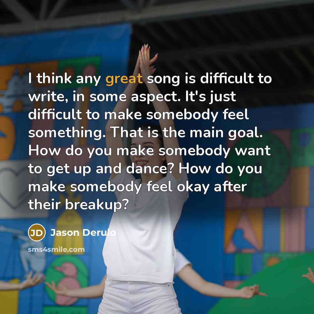 “I think any great song is difficult to write, in…” quote by Jason Derulo