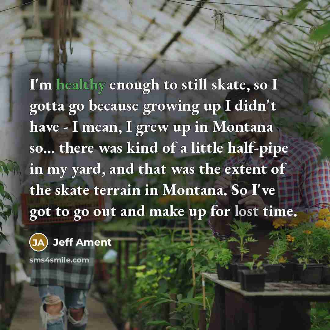 “I'm healthy enough to still skate, so I gotta go…” quote by Jeff Ament