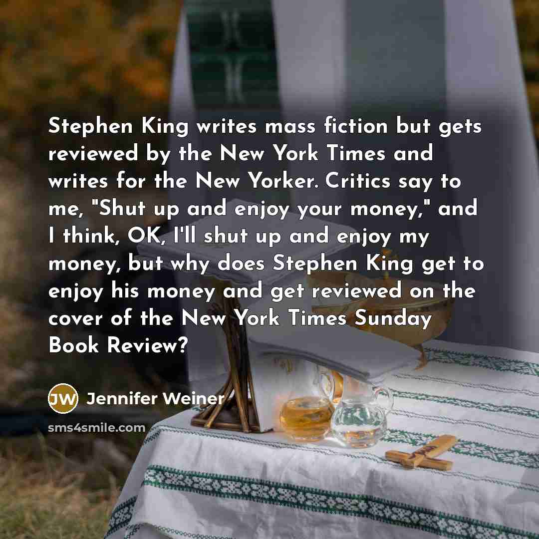 “Stephen King writes mass fiction but gets reviewed by the…” quote by Jennifer Weiner