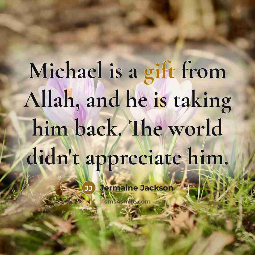 “Michael is a gift from Allah, and he is taking…” quote by Jermaine Jackson