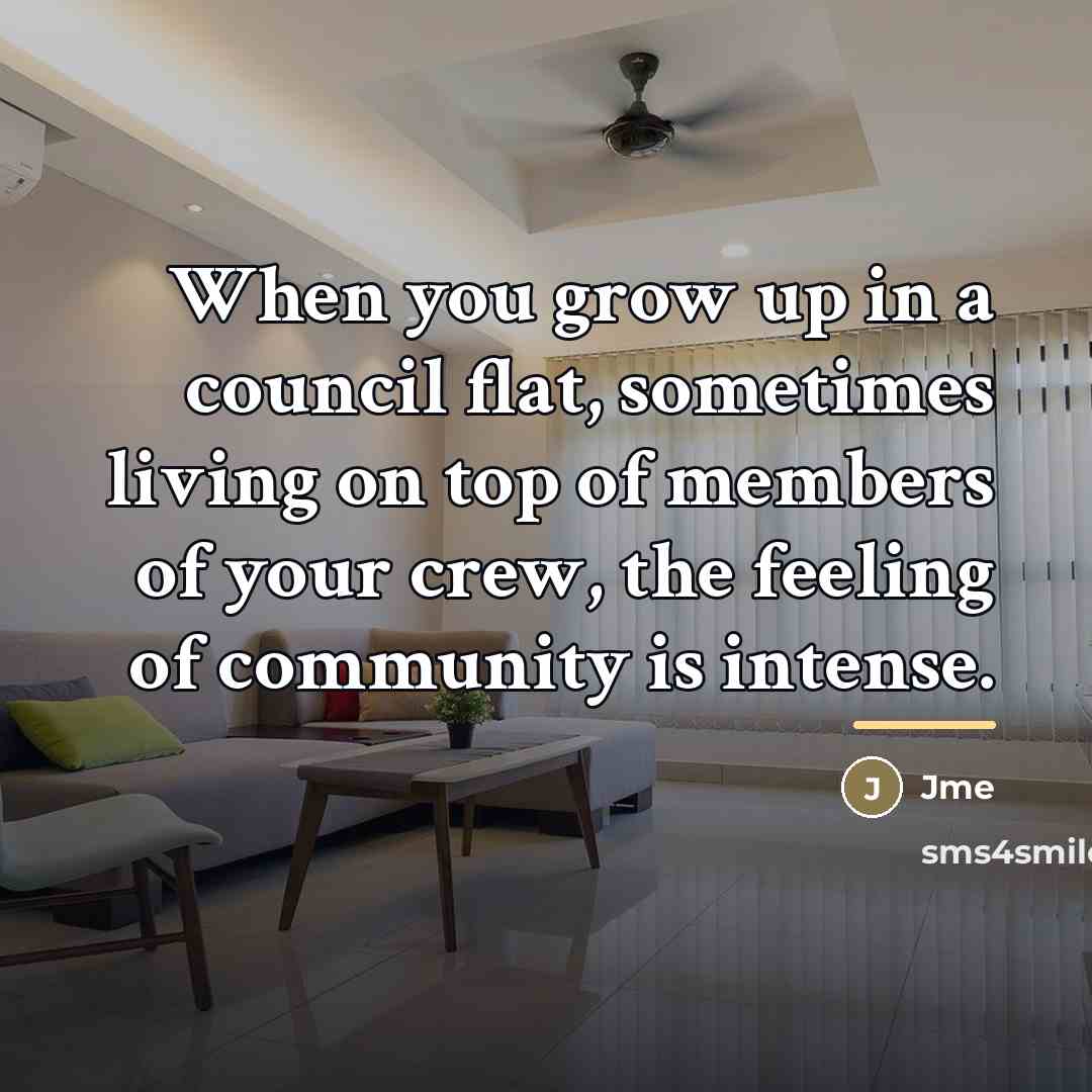 “When you grow up in a council flat, sometimes living…” quote by Jme