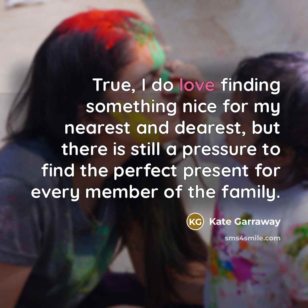 “True, I do love finding something nice for my nearest…” quote by Kate Garraway