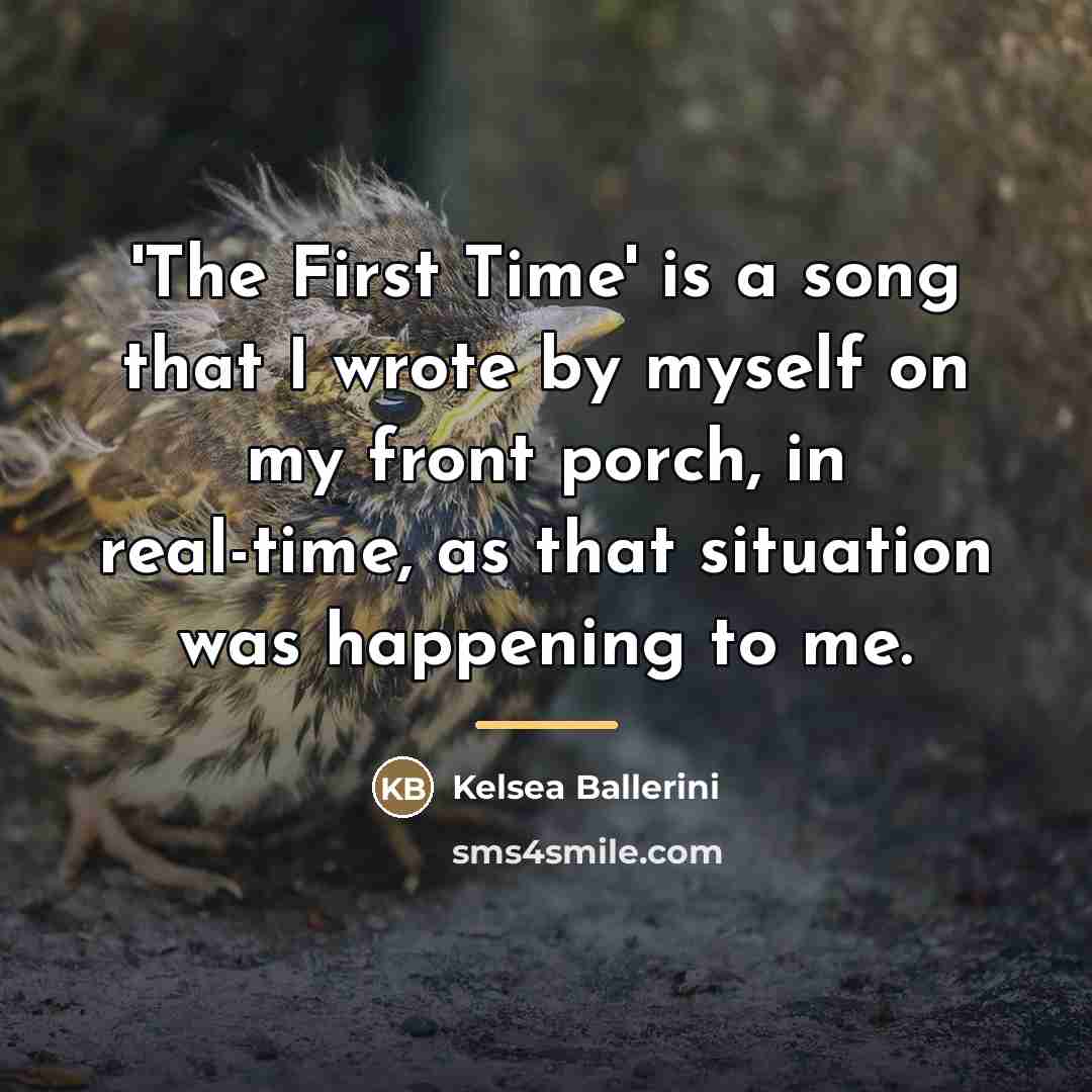 “'The First Time' is a song that I wrote by…” quote by Kelsea Ballerini