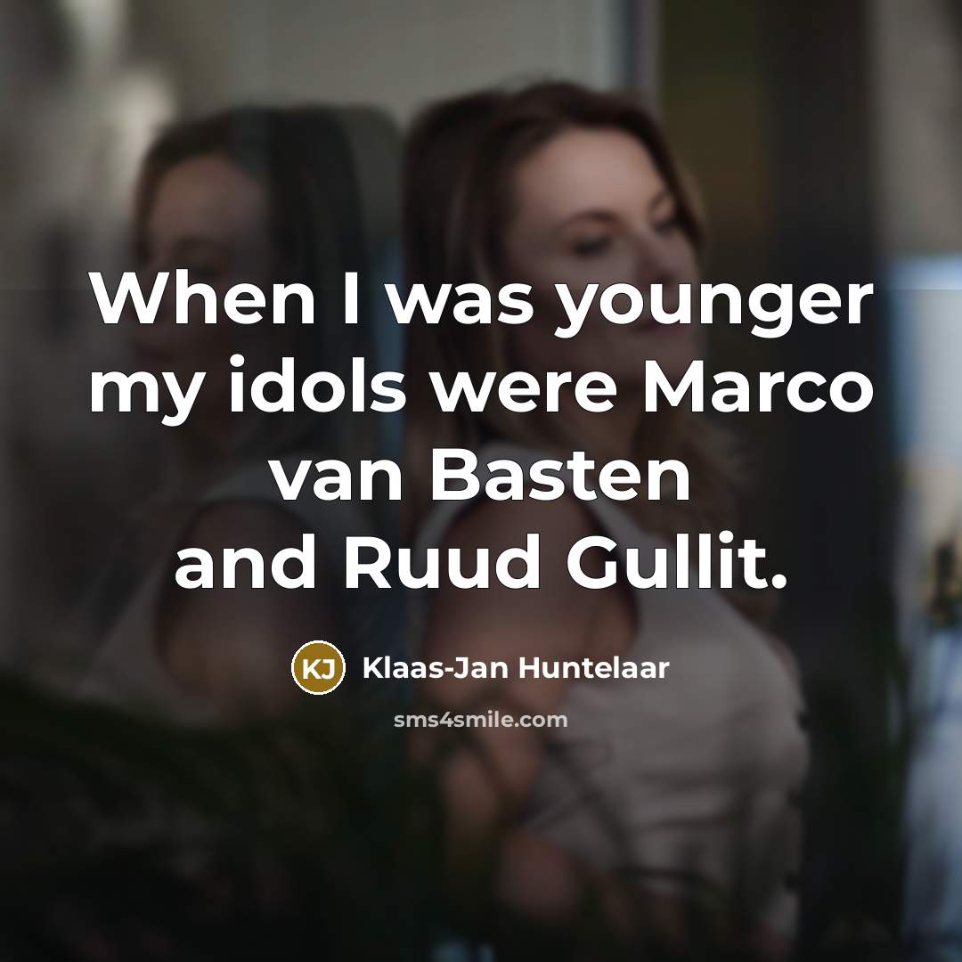 “When I was younger my idols were Marco van Basten…” quote by Klaas-Jan Huntelaar