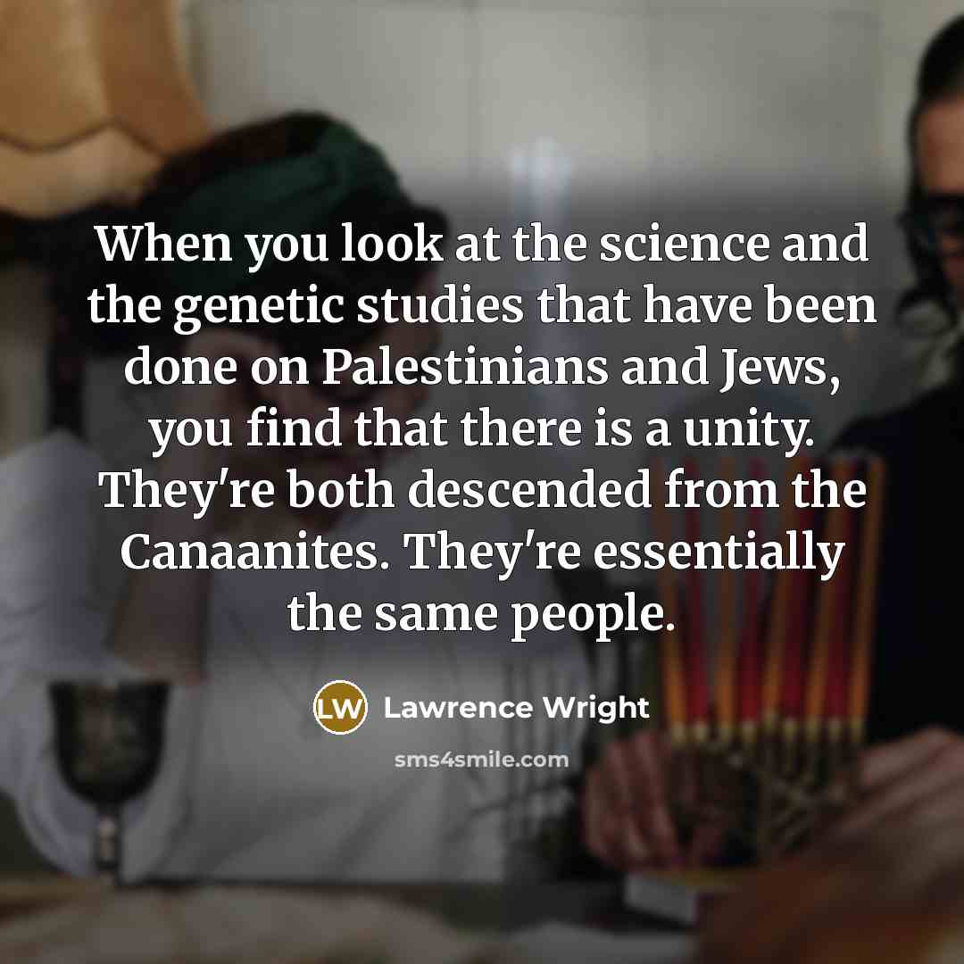 “When you look at the science and the genetic studies…” quote by Lawrence Wright