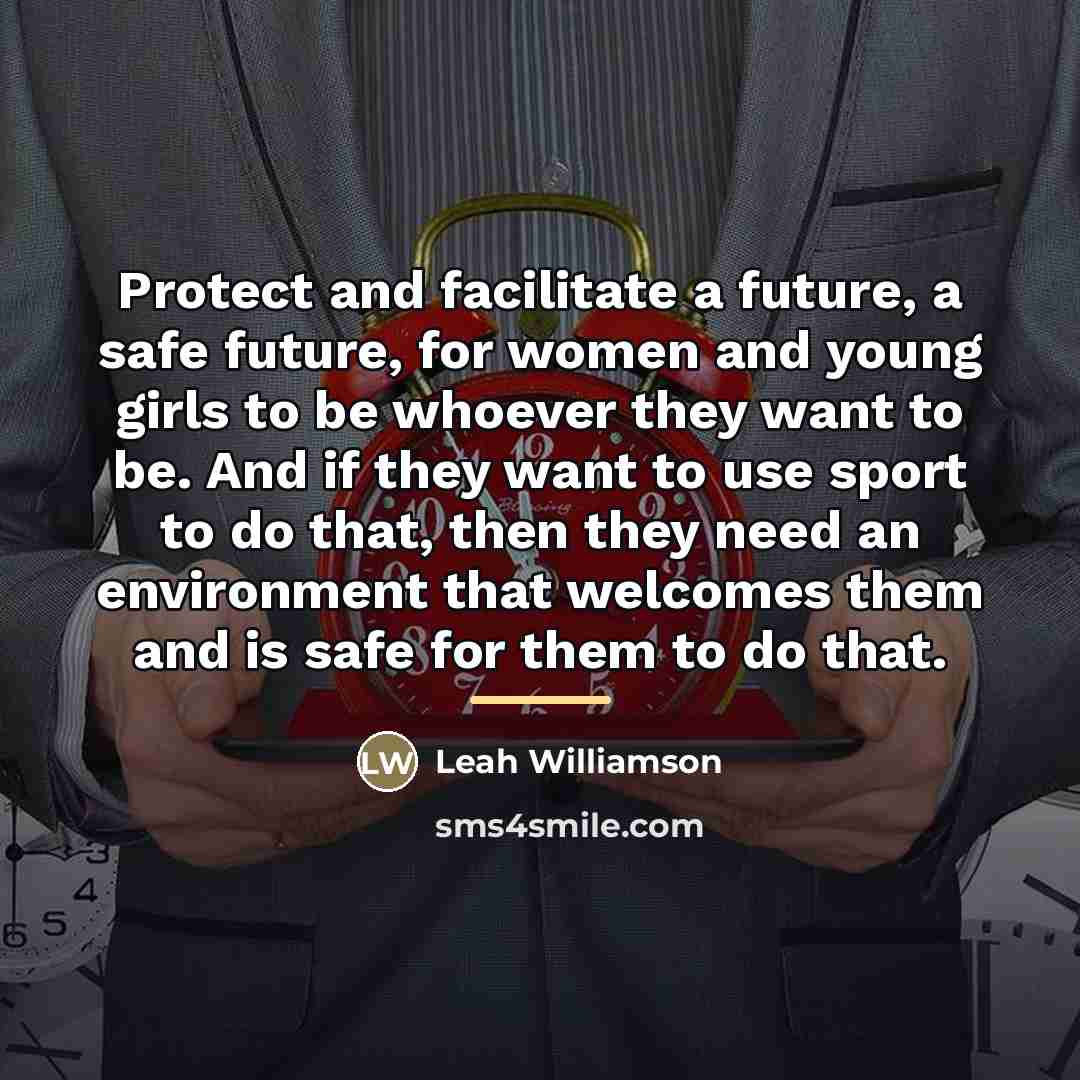 “Protect and facilitate a future, a safe future, for women…” quote by Leah Williamson