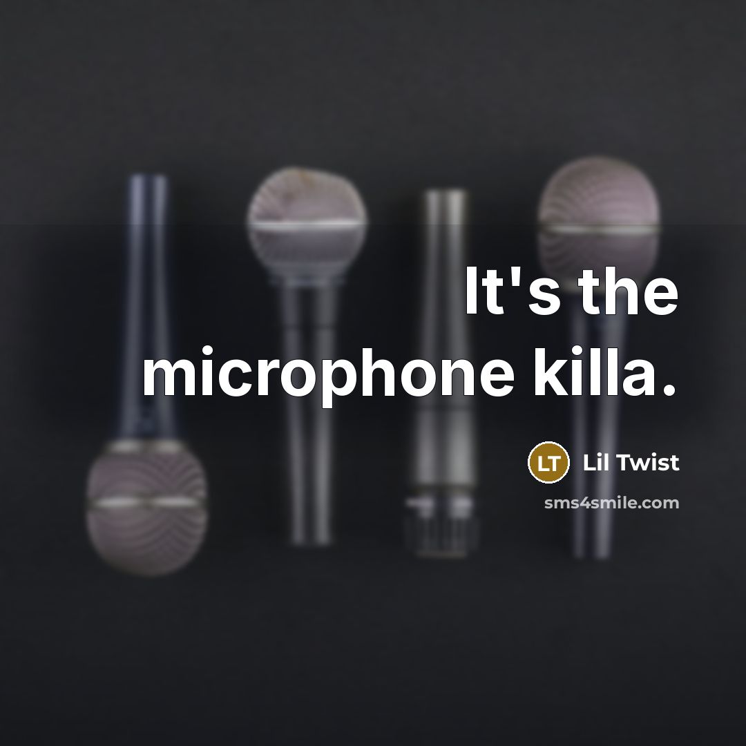 “It's the microphone killa.…” quote by Lil Twist