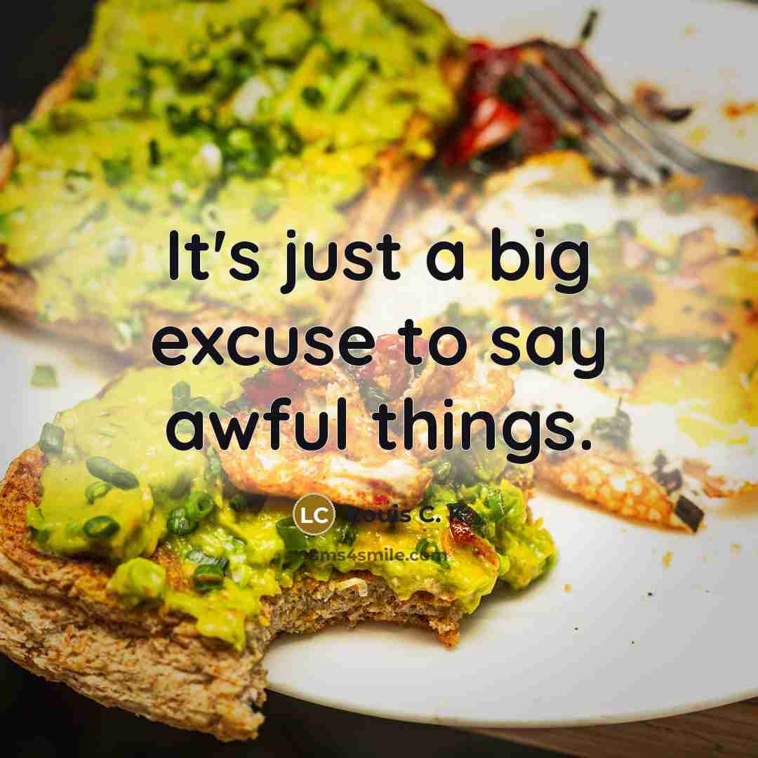 “It's just a big excuse to say awful things.…” quote by Louis C. K