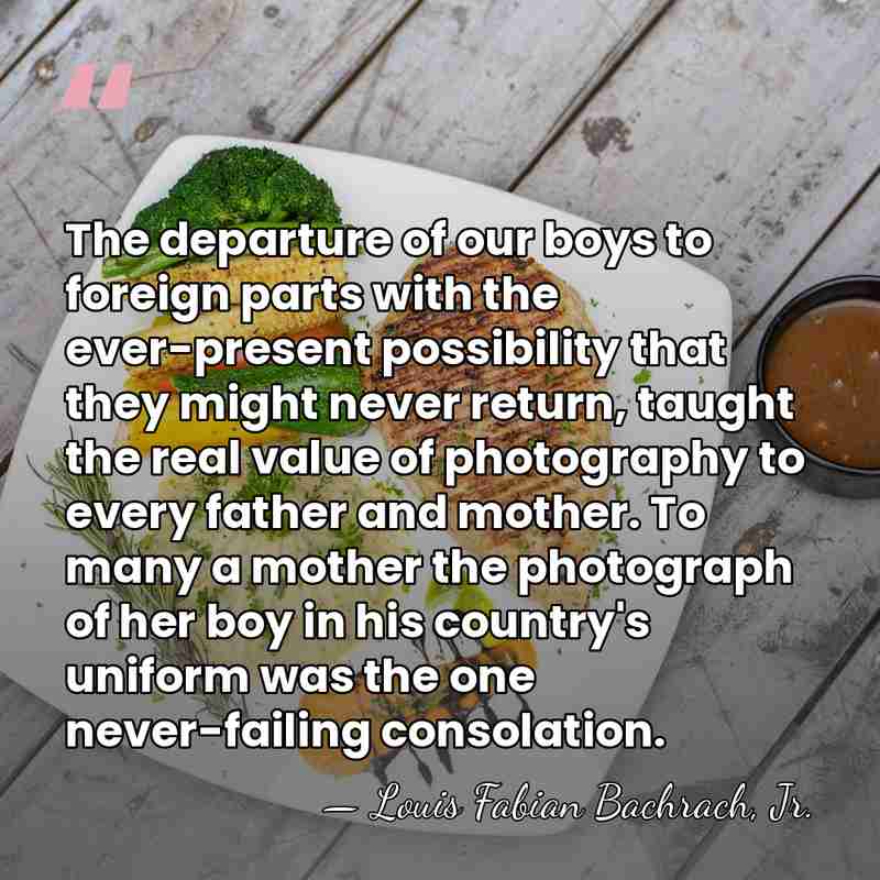 The departure of our boys to foreign parts with the ever-present possibility&hellip; - Louis Fabian Bachrach, Jr.