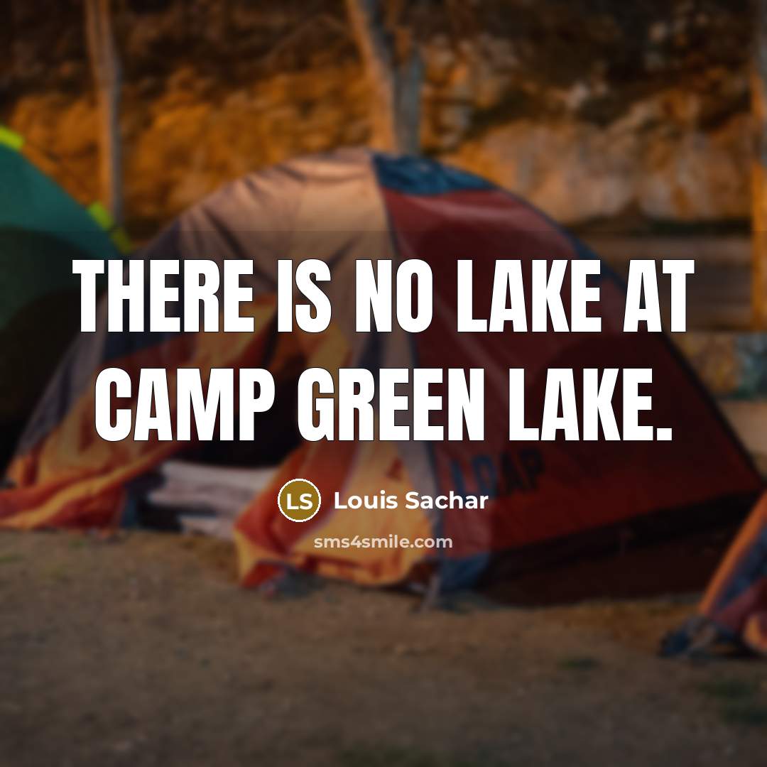 “There is no lake at Camp Green Lake.” quote by Louis Sachar