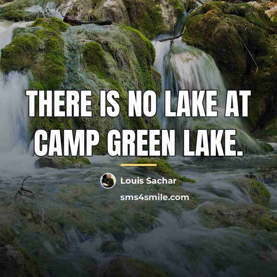 “There is no lake at Camp Green Lake.…” quote by Louis Sachar