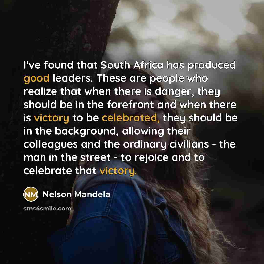 “I've found that South Africa has produced good leaders. These…” quote by Nelson Mandela