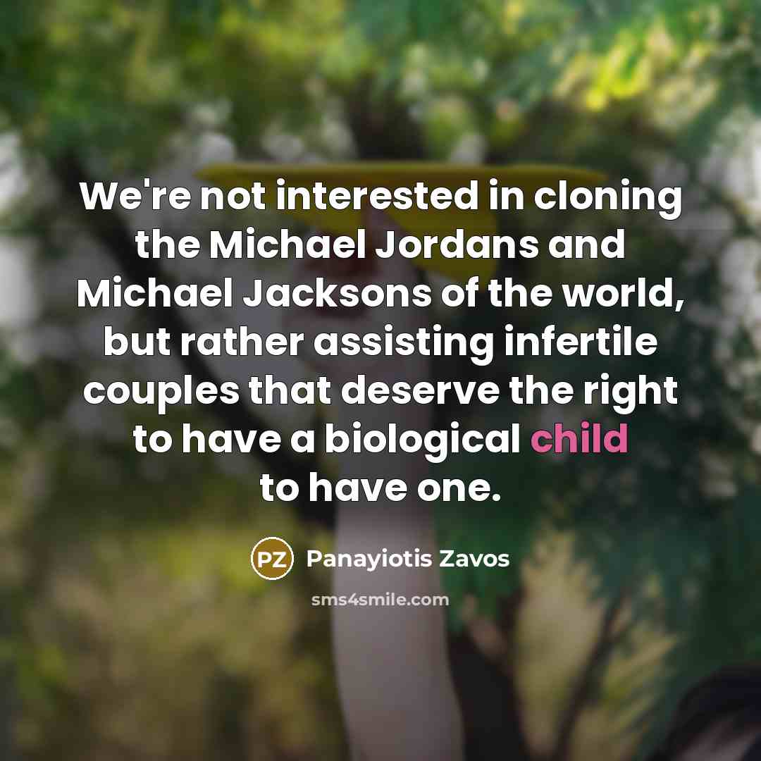 “We're not interested in cloning the Michael Jordans and Michael…” quote by Panayiotis Zavos