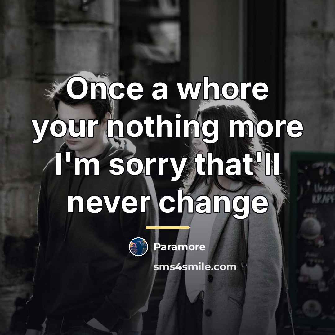“Once a whore your nothing more I'm sorry that'll never…” quote by Paramore