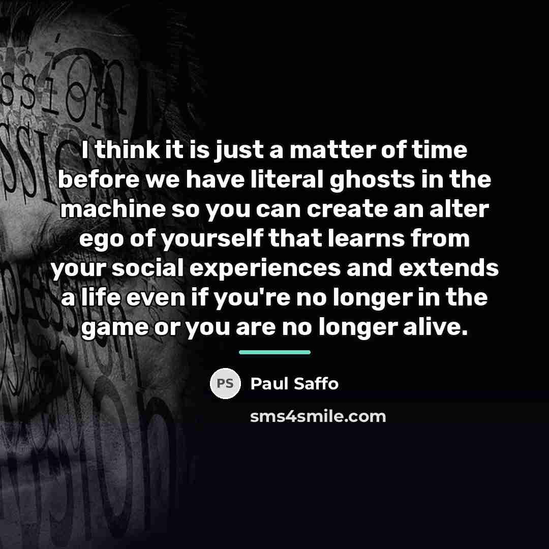 “I think it is just a matter of time before…” quote by Paul Saffo