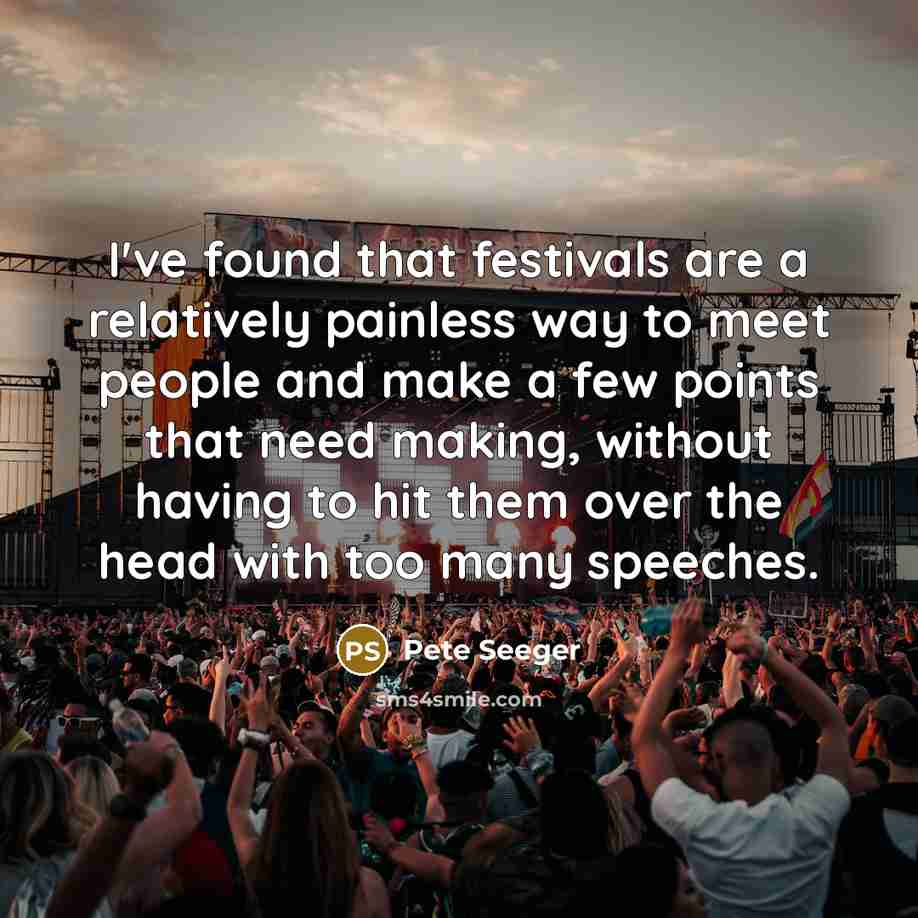 “I've found that festivals are a relatively painless way to…” quote by Pete Seeger