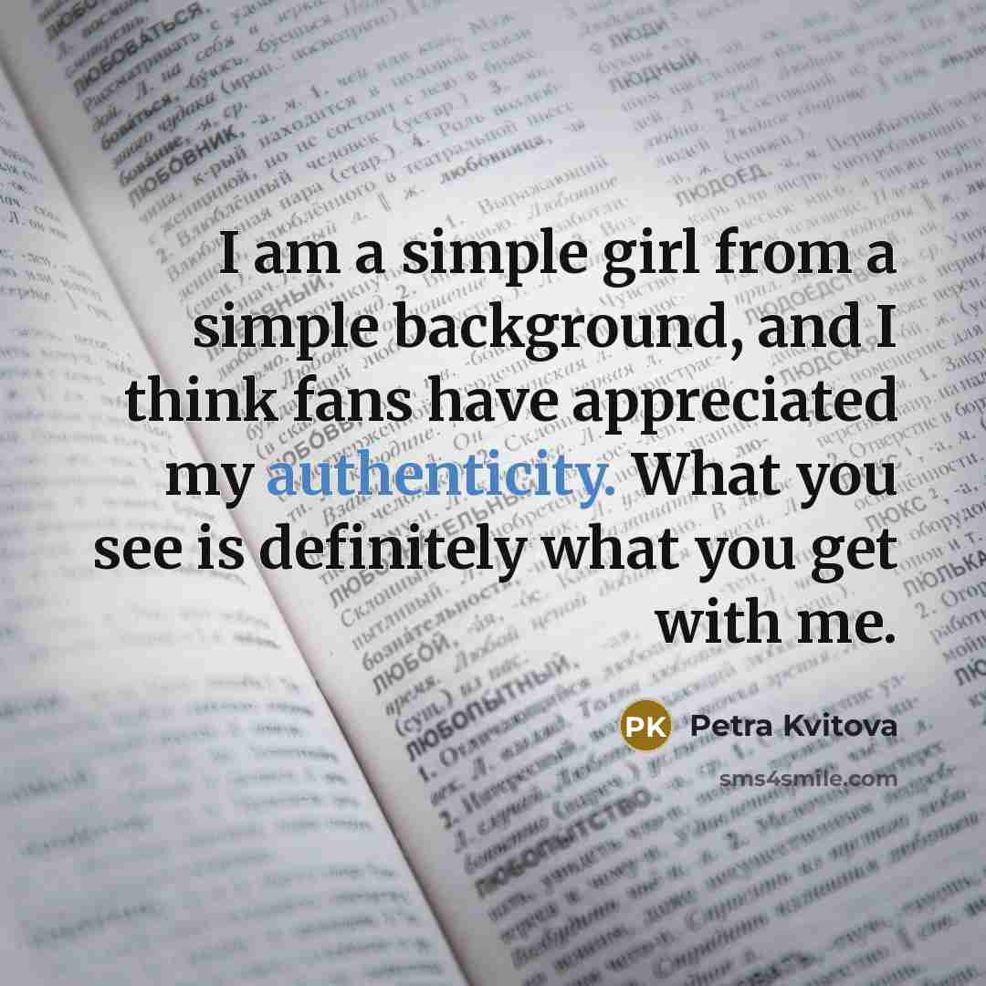 “I am a simple girl from a simple background, and…” quote by Petra Kvitova