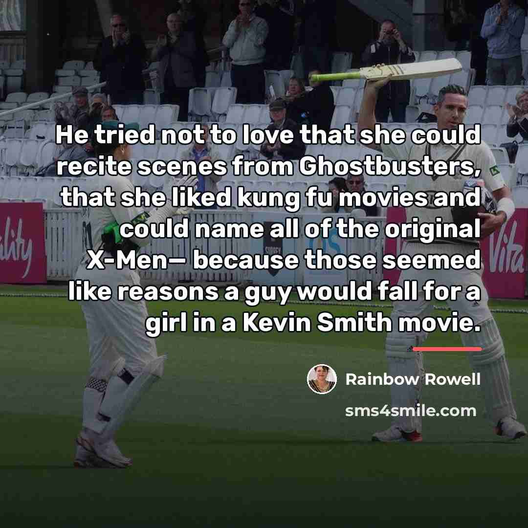 “He tried not to love that she could recite scenes…” quote by Rainbow Rowell