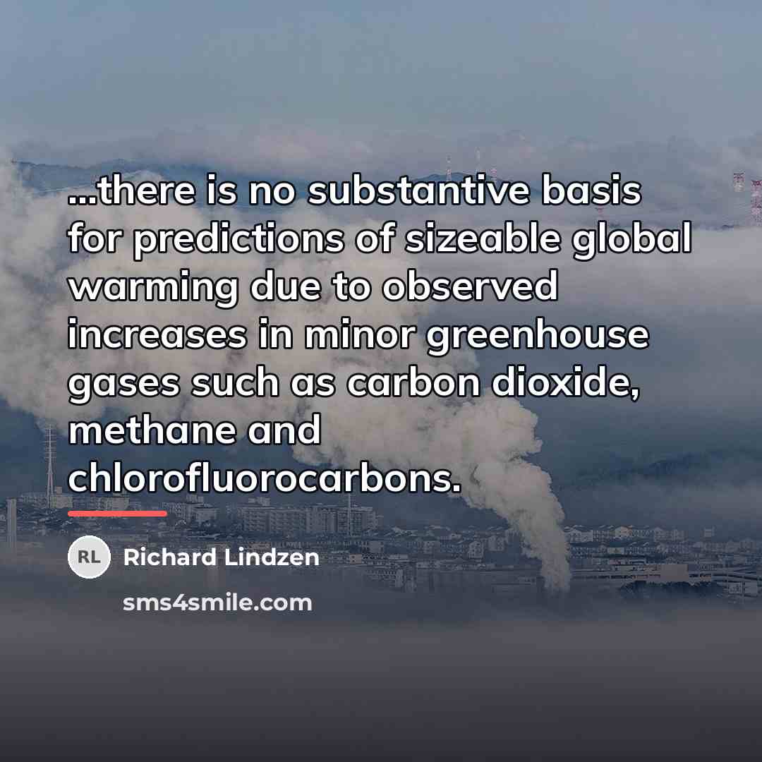 “...there is no substantive basis for predictions of sizeable global…” quote by Richard Lindzen