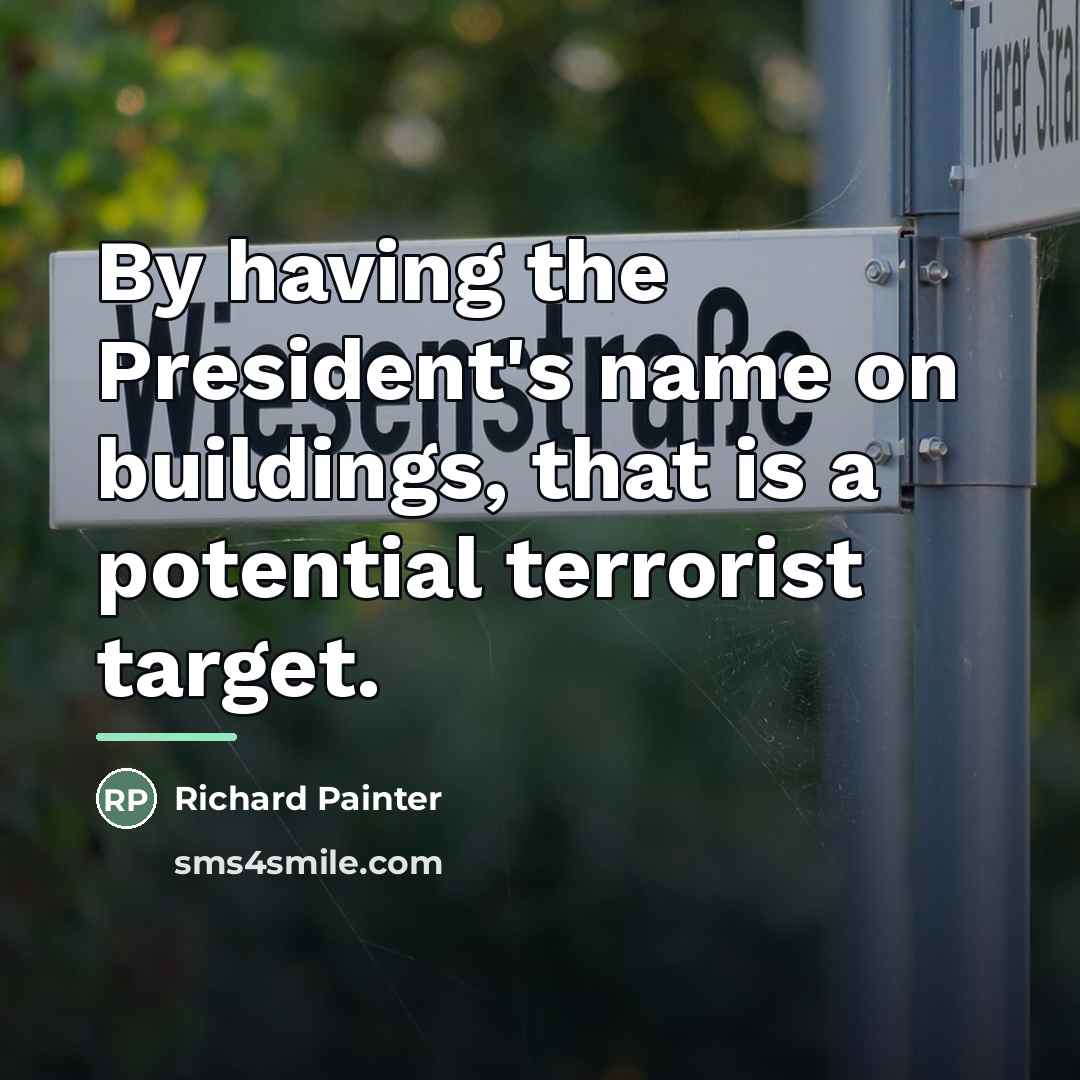 “By having the President's name on buildings, that is a…” quote by Richard Painter