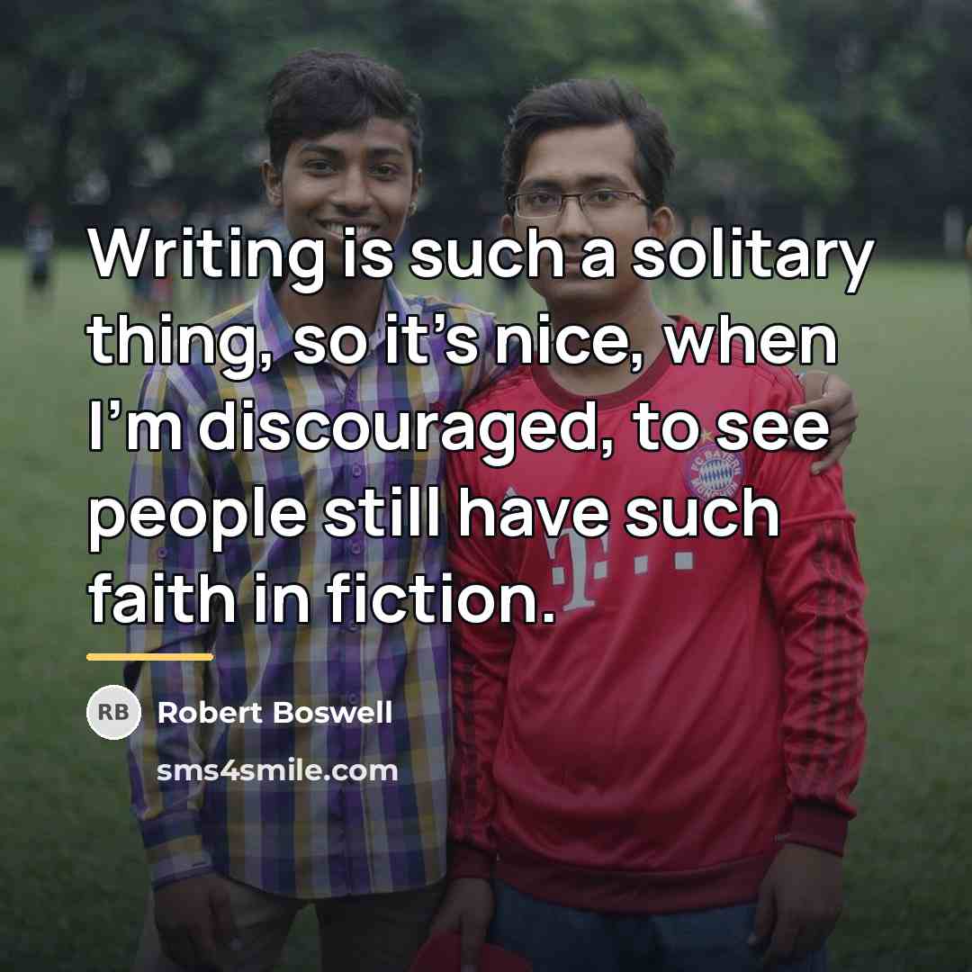 “Writing is such a solitary thing, so it's nice, when…” quote by Robert Boswell
