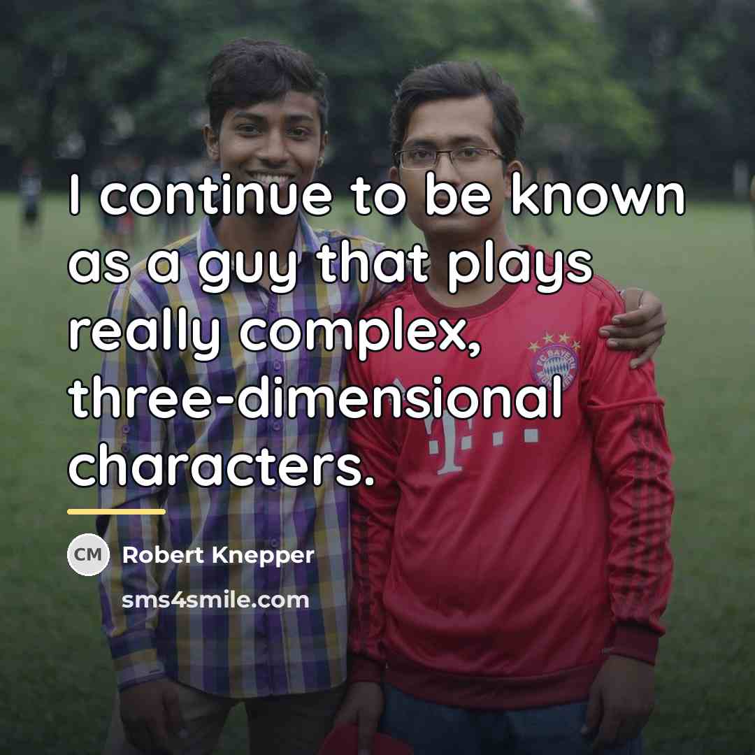 “I continue to be known as a guy that plays…” quote by Robert Knepper
