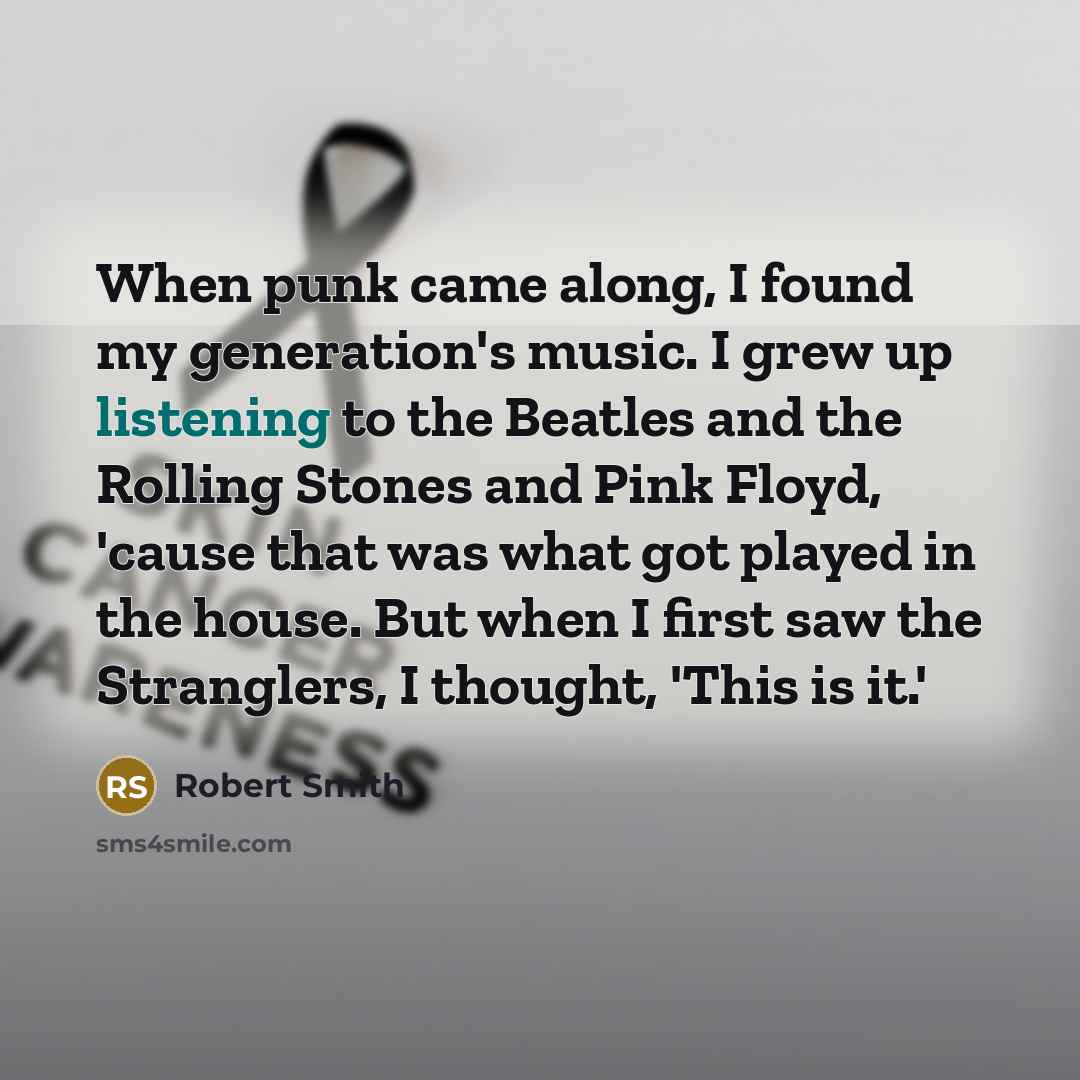 “When punk came along, I found my generation's music. I…” quote by Robert Smith
