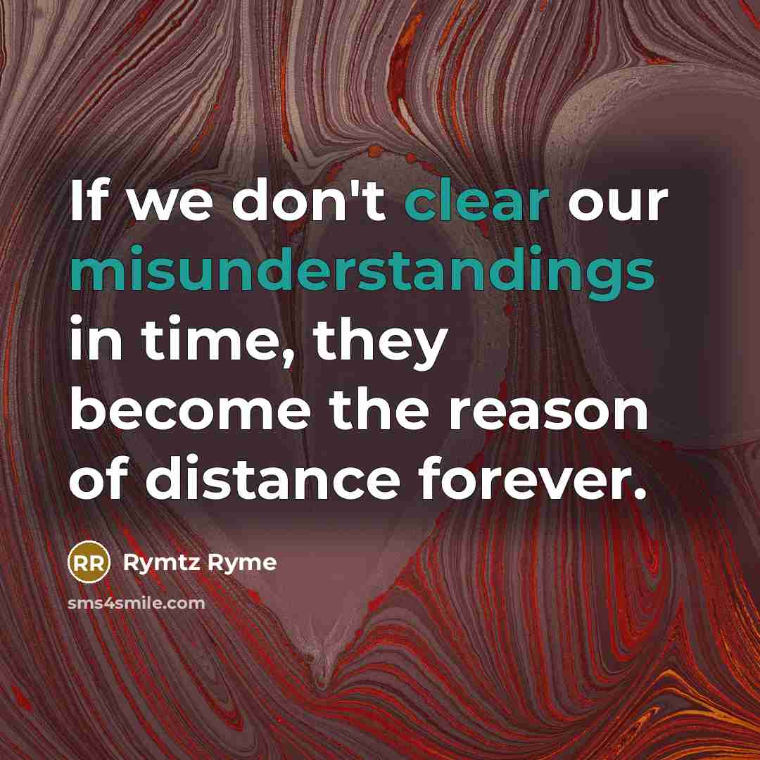 “If we don't clear our misunderstandings in time, they become…” quote by Rymtz Ryme