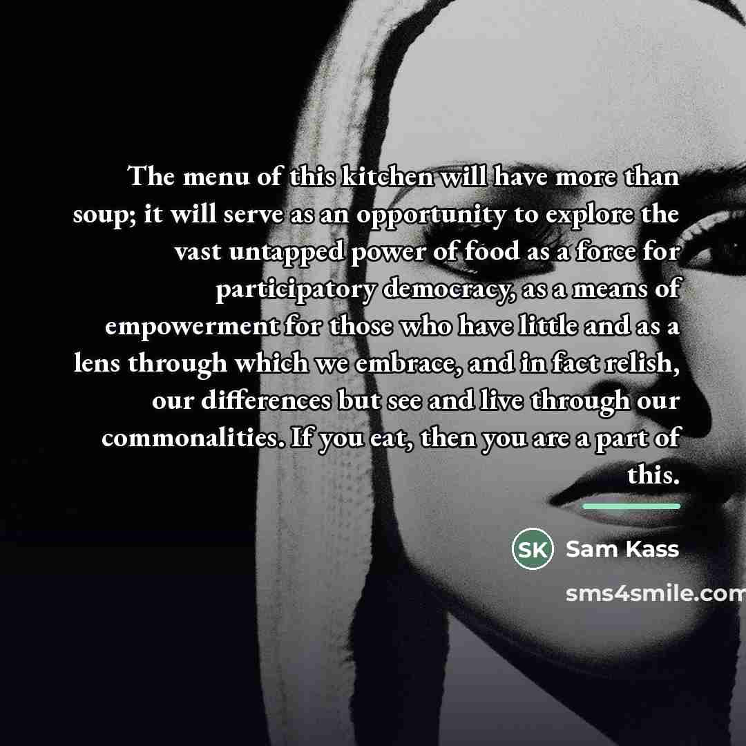 “The menu of this kitchen will have more than soup;…” quote by Sam Kass