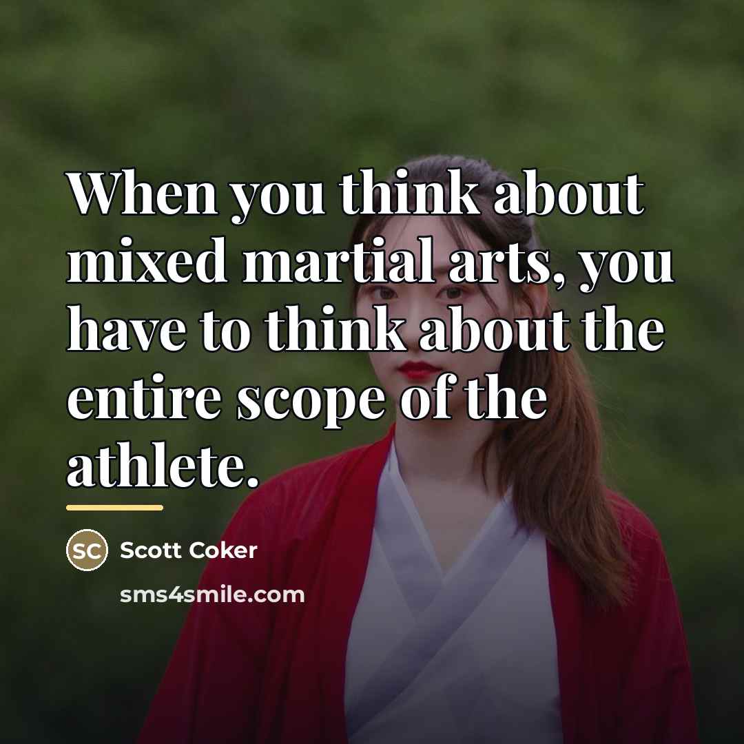 “When you think about mixed martial arts, you have to…” quote by Scott Coker