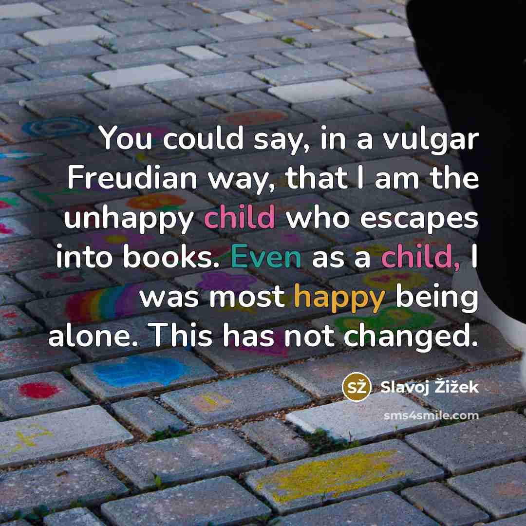 “You could say, in a vulgar Freudian way, that I…” quote by Slavoj Zizek