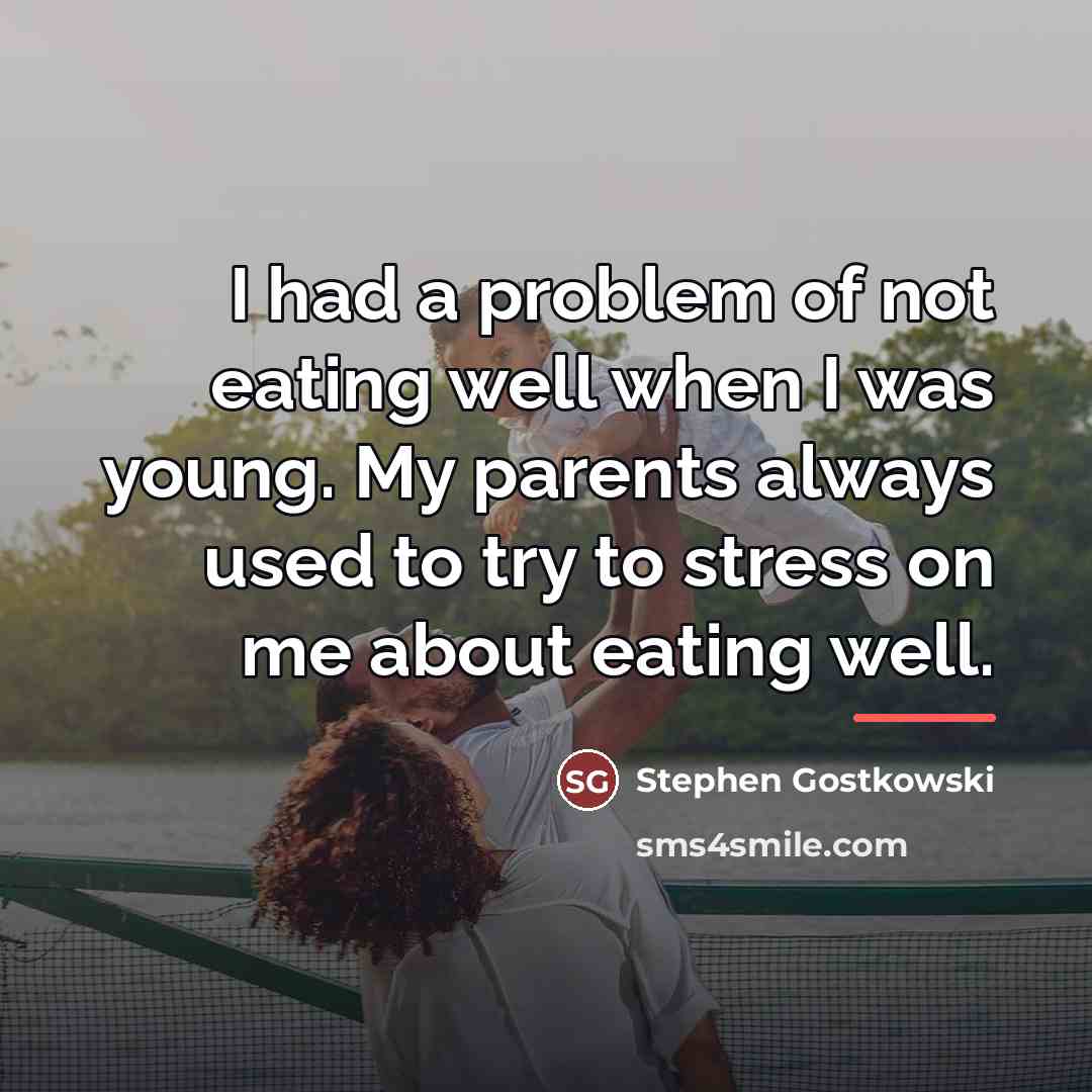 “I had a problem of not eating well when I…” quote by Stephen Gostkowski