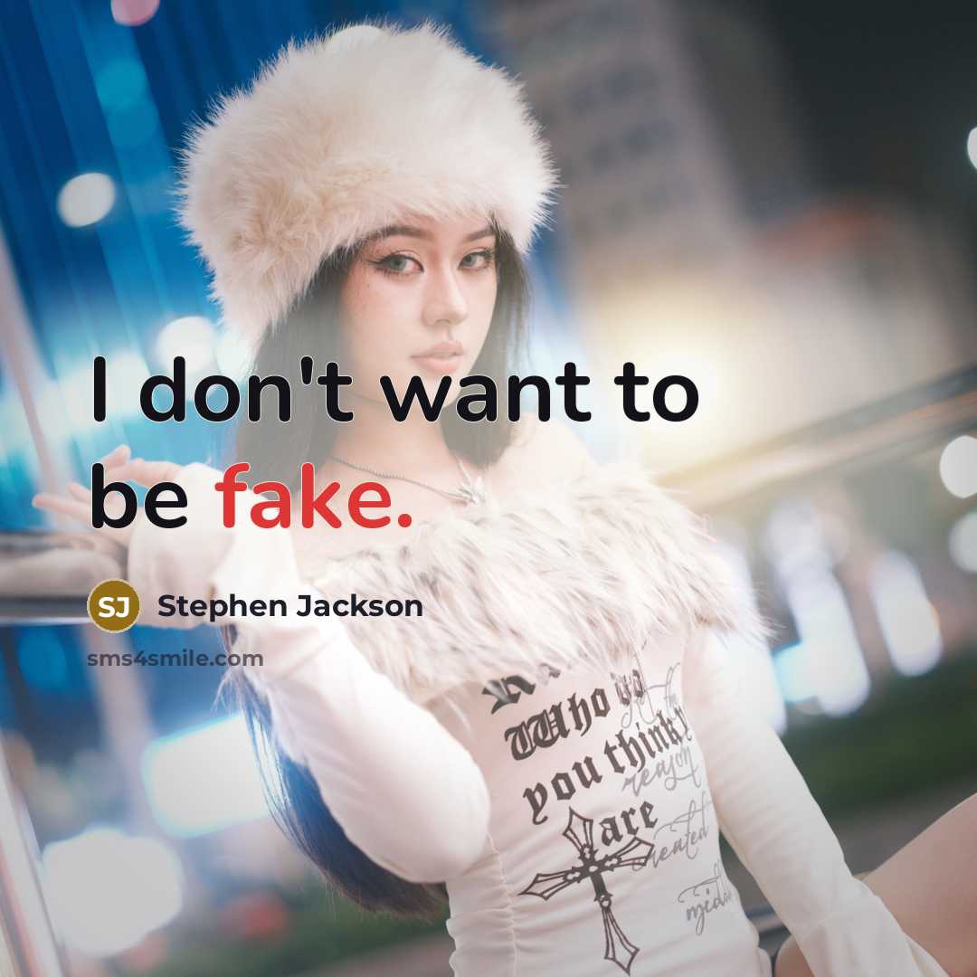 “I don't want to be fake.…” quote by Stephen Jackson