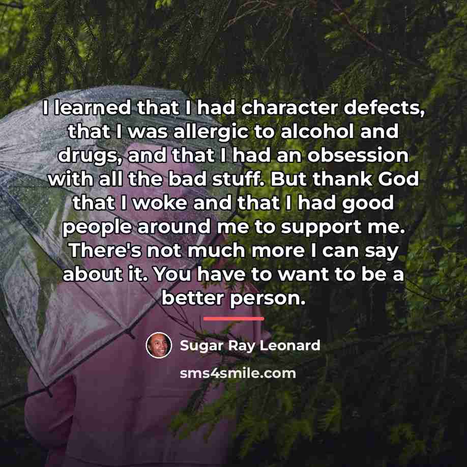 “I learned that I had character defects, that I was…” quote by Sugar Ray Leonard