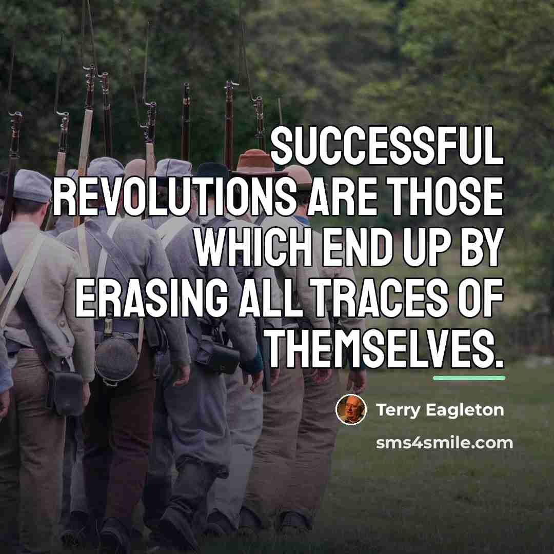 “Successful revolutions are those which end up by erasing all…” quote by Terry Eagleton