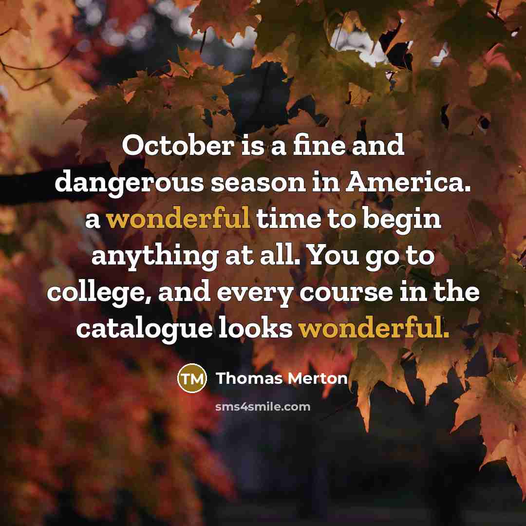 “October is a fine and dangerous season in America. a…” quote by Thomas Merton